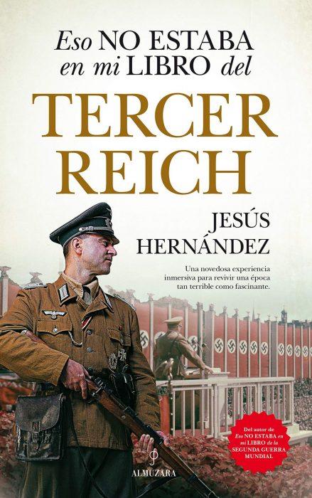Eso no estaba en mi libro del Tercer Reich. Jesús Hernández. Libro novedades 2019