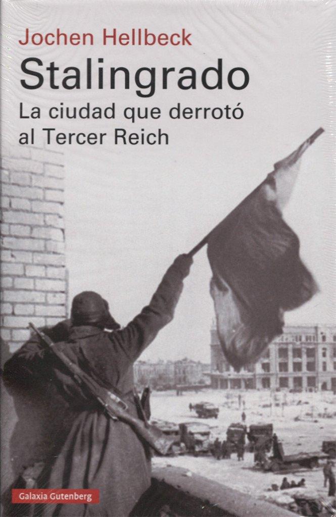 Portada de libro Stalingrado: la ciudad que derrotó al Tercer Reich, de Jochen Hellbeck