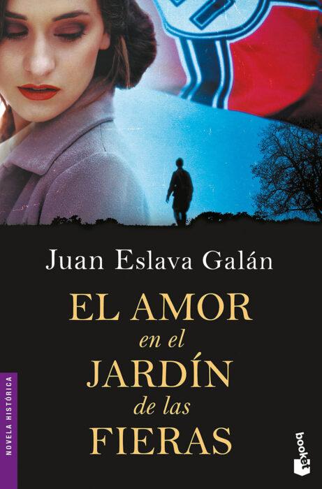 El amor en el jardín de la fieras. Novela de Juan Eslava Galán