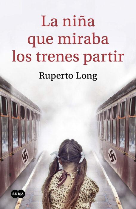 La niÃ±a que miraba los trenes partir, Novela de Ruperto Long