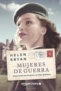 Mujeres de Guerra. Helen Bryan. Novela ambientada en la Segunda Guerra Mundial