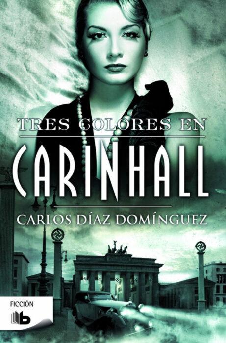 Tres colores en Carinhall. Novela de Carlos Díaz Domínguez ambientada en la Segunda Guerra Mundial