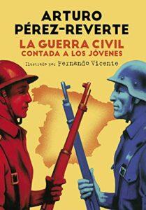 Portada del libro La Guerra Civil contada a los jóvenes, del escritor Arturo Pérez-Reverte