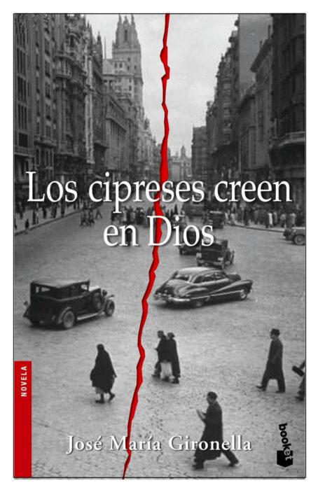 Los cipreses creen en Dios. Novela de JosÃ© MarÃ­a Gironella
